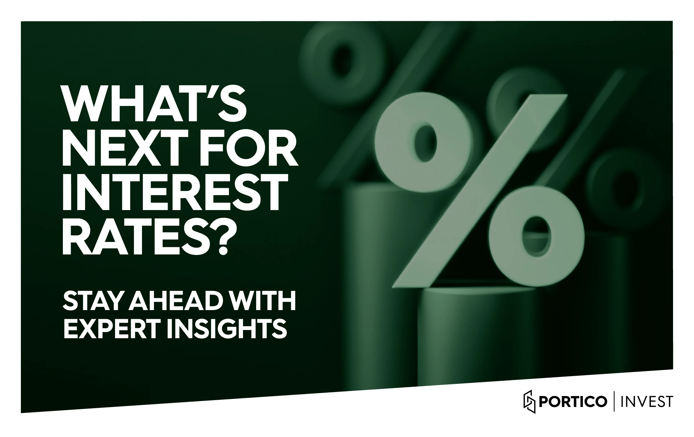 Interest Rates What’s Next? Portico Invest